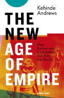 Cover image of book The New Age of Empire: How Racism and Colonialism Still Rule the World by Kehinde Andrews