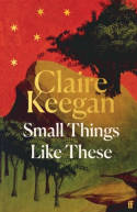 Cover image of book Small Things Like These by Claire Keegan