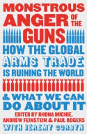 Cover image of book Monstrous Anger of the Guns: How the Global Arms Trade is Ruining the World and.... by Rhona Michie, Andrew Feinstein and Paul Rogers (Editors)