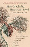 Cover image of book How Much the Heart Can Hold: Seven Stories on Love by Various authors