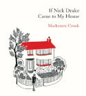 Cover image of book If Nick Drake Came to My House by Mackenzie Crook