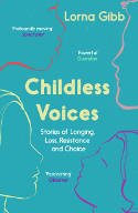 Cover image of book Childless Voices: Stories of Longing, Loss, Resistance and Choice by Lorna Gibb 