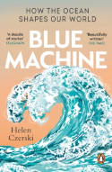 Cover image of book Blue Machine: How the Ocean Shapes Our World by Helen Czerski