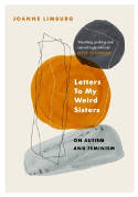 Cover image of book Letters To My Weird Sisters: On Autism and Feminism by Joanne Limburg