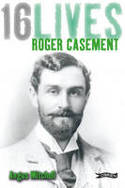 Cover image of book 16 Lives: Roger Casement by Angus Mitchell